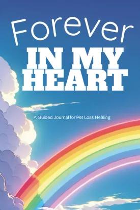 Forever in My Heart: A Guided Journal for Pet Loss Healing: Reflective prompts and memory pages to honor the life of a beloved companion Paperback  May 21, 2025